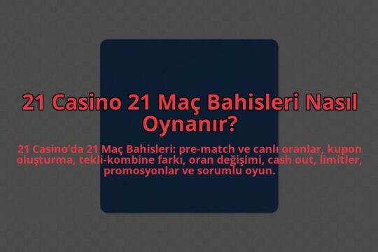 21-Casino-21-Mac-Bahisleri-Nasil-Oynanir-overlay-1784452305.jpg