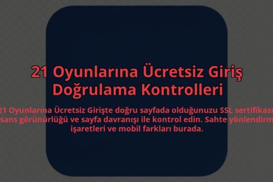 21-Oyunlarina-Ucretsiz-Giris-Dogrulama-Kontrolleri-overlay-1785082336.jpg