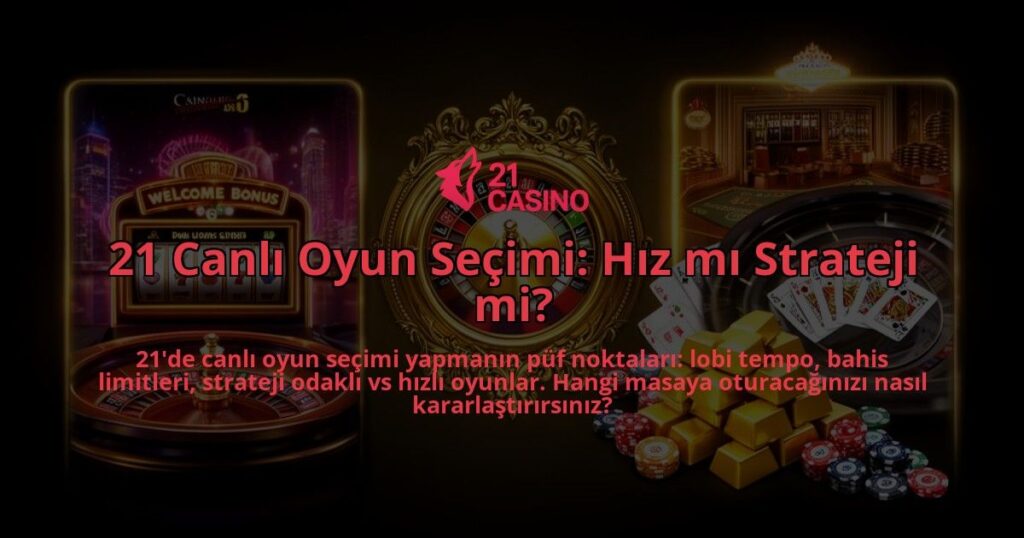 21-Canli-Oyun-Secimi-Hiz-mi-Strateji-mi-overlay-1786630653.jpg