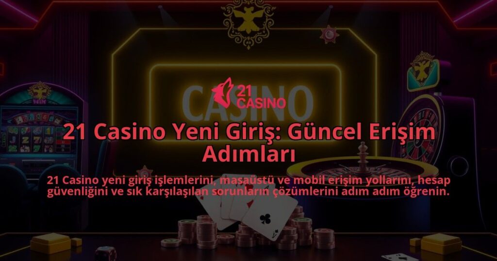21-Casino-Yeni-Giris-Guncel-Erisim-Adimlari-overlay-1786647044.jpg
