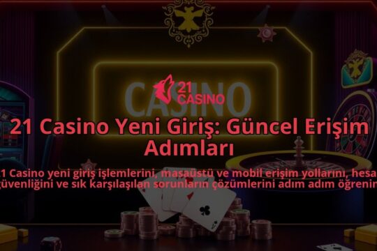 21-Casino-Yeni-Giris-Guncel-Erisim-Adimlari-overlay-1786647044.jpg