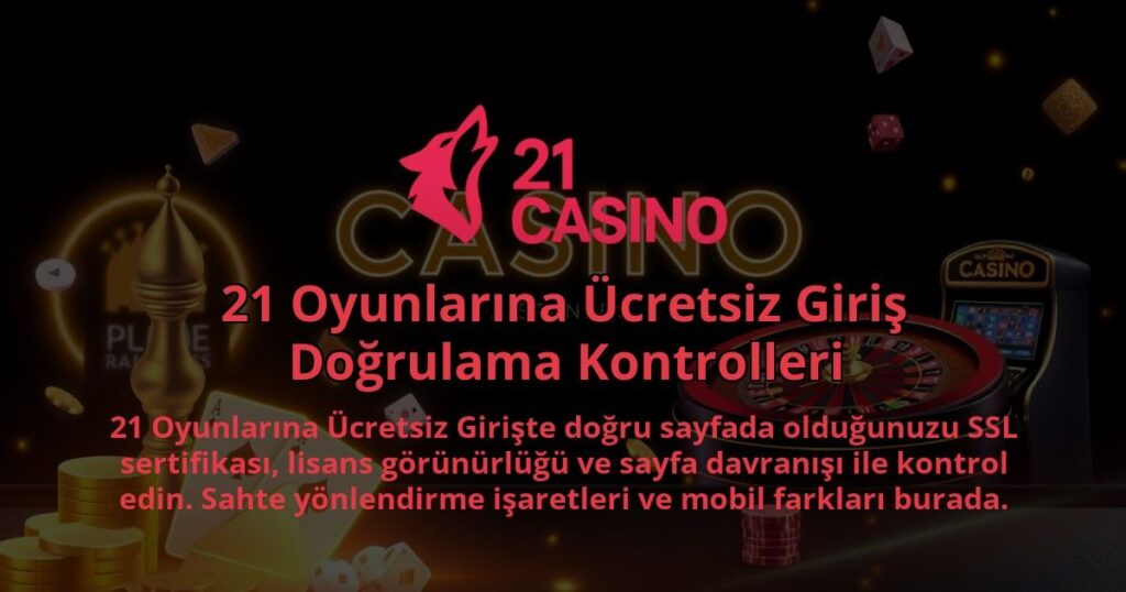 21-Oyunlarina-Ucretsiz-Giris-Dogrulama-Kontrolleri-1786679691.jpg