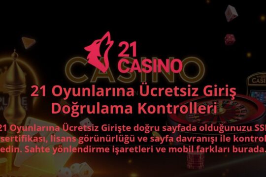 21-Oyunlarina-Ucretsiz-Giris-Dogrulama-Kontrolleri-1786679691.jpg