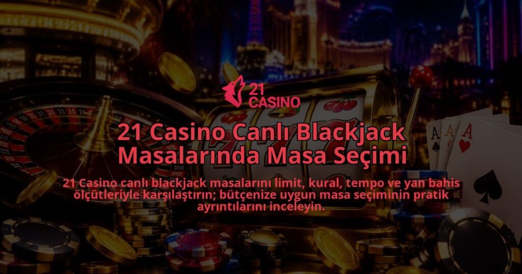 21-Casino-Canli-Blackjack-Masalarinda-Masa-Secimi-overlay-1788726437.jpg