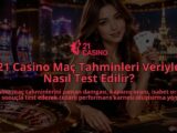 21-Casino-Mac-Tahminleri-Veriyle-Nasil-Test-Edilir-overlay-1789677145.jpg
