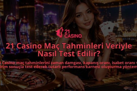 21-Casino-Mac-Tahminleri-Veriyle-Nasil-Test-Edilir-overlay-1789677145.jpg