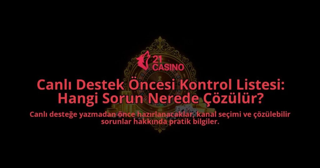 Canli-Destek-Oncesi-Kontrol-Listesi-Hangi-Sorun-Nerede-Cozulur-overlay-1788254742.jpg